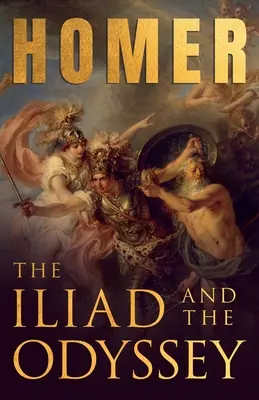 La Ilíada y La Odisea; Epopeyas griegas de Homero con escritos escogidos - The Iliad & The Odyssey;Homer's Greek Epics with Selected Writings