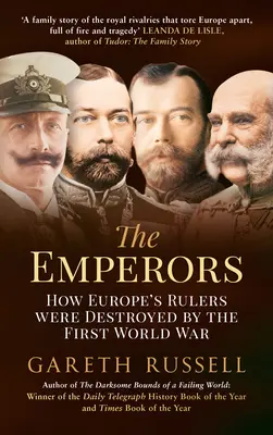Los emperadores: Cómo los gobernantes de Europa fueron destruidos por la Primera Guerra Mundial - The Emperors: How Europe's Rulers Were Destroyed by the First World War