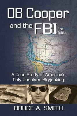 DB COOPER y el FBI: Un estudio de caso sobre el único secuestro aéreo sin resolver de Estados Unidos - DB COOPER and the FBI: A Case Study of America's Only Unsolved Skyjacking