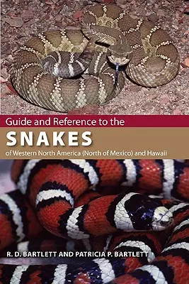 Guía y referencia de las serpientes del oeste de Norteamérica (norte de México) y Hawaii - Guide and Reference to the Snakes of Western North America (North of Mexico) and Hawaii