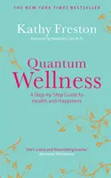 Quantum Wellness - Una guía paso a paso hacia la salud y la felicidad - Quantum Wellness - A Step-by-Step Guide to Health and Happiness