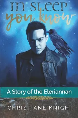 Durmiendo se sabe: Una historia de los Eleriannan - In Sleep You Know: A Story of the Eleriannan