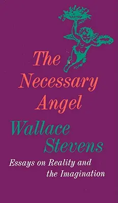 El ángel necesario: Ensayos sobre la realidad y la imaginación - The Necessary Angel: Essays on Reality and the Imagination