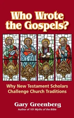 ¿Quién escribió los Evangelios? Por qué los estudiosos del Nuevo Testamento cuestionan las tradiciones eclesiásticas - Who Wrote the Gospels? Why New Testament Scholars Challenge Church Traditions