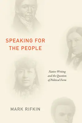 Hablar en nombre del pueblo: La escritura nativa y la cuestión de la forma política - Speaking for the People: Native Writing and the Question of Political Form