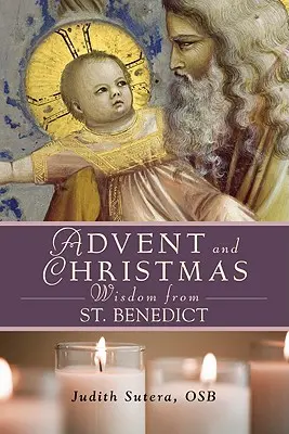 Adviento y Navidad Sabiduría de San Benito - Advent Adn Christmas Wisdom from St. Benedict