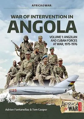 Guerra de Intervención en Angola: Volumen 1 - Fuerzas angoleñas y cubanas en guerra, 1975-1976 - War of Intervention in Angola: Volume 1 - Angolan and Cuban Forces at War, 1975-1976