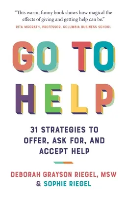 Ir a ayudar: 31 estrategias para ofrecer, pedir y aceptar ayuda - Go To Help: 31 Strategies to Offer, Ask For, and Accept Help