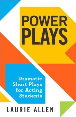 Power Plays: Obras cortas dramáticas para estudiantes de interpretación - Power Plays: Dramatic Short Plays for Acting Students