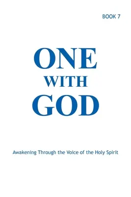 Uno con Dios: Despertar a través de la voz del Espíritu Santo - Libro 7 - One With God: Awakening Through the Voice of the Holy Spirit - Book 7