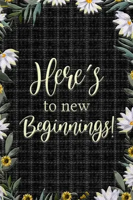 Brindo por los nuevos comienzos - Here's to New Beginnings