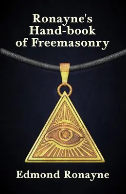 Manual de Francmasonería de Ronayne - Ronayne's Handbook of Freemasonry