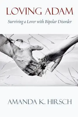 Loving Adam: sobrevivir a un amante con trastorno bipolar - Loving Adam: Surviving a Lover with Bipolar Disorder