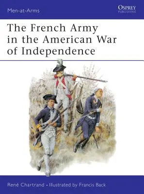 El Ejército Francés en la Guerra de Independencia Americana - The French Army in the American War of Independence