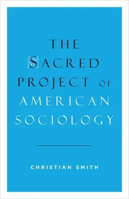 El proyecto sagrado de la sociología estadounidense - The Sacred Project of American Sociology