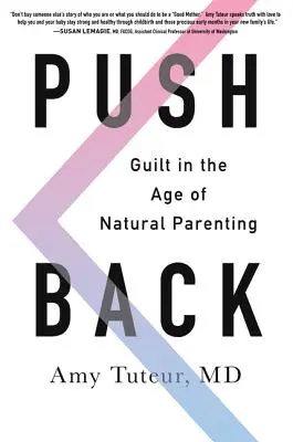 Push Back: La culpa en la era de la crianza natural - Push Back: Guilt in the Age of Natural Parenting