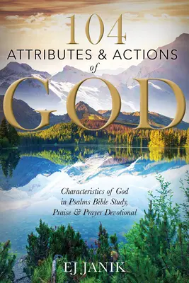 104 Atributos y acciones de Dios: Características de Dios en los Salmos Estudio bíblico, devocional de alabanza y oración - 104 Attributes and Actions of God: Characteristics of God in Psalms Bible Study, Praise & Prayers Devotional