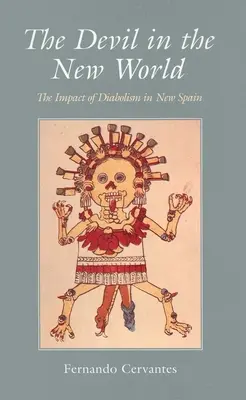 El diablo en el Nuevo Mundo: El impacto del diabolismo en Nueva España - The Devil in the New World: The Impact of Diabolism in New Spain
