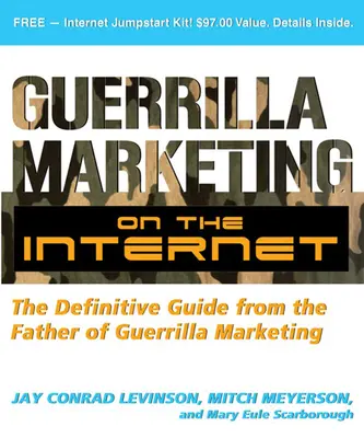 Marketing de Guerrilla en Internet: La guía definitiva del padre del marketing de guerrilla - Guerrilla Marketing on the Internet: The Definitive Guide from the Father of Guerrilla Marketing