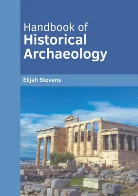 Manual de arqueología histórica - Handbook of Historical Archaeology