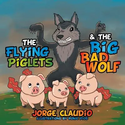 Los cerditos voladores y el lobo feroz - The Flying Piglets & The Big Bad Wolf