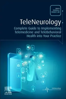 Teleneurología: Guía completa para implantar la telemedicina y la telesalud en su consulta - Teleneurology: Complete Guide to Implementing Telemedicine and Telebehavioral Health Into Your Practice