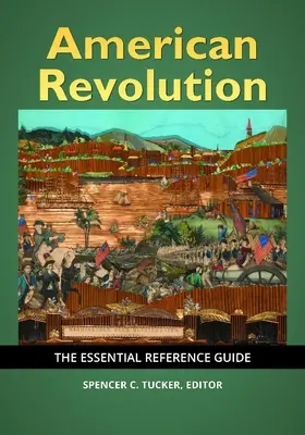 La Revolución Americana: La guía de referencia esencial - American Revolution: The Essential Reference Guide