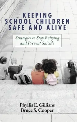 Keeping School Children Safe and Alive: Estrategias para detener el acoso y prevenir el suicidio - Keeping School Children Safe and Alive: Strategies to Stop Bullying and Prevent Suicide