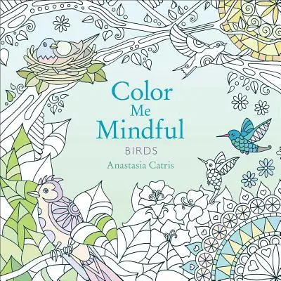 Color Me Mindful: Aves, 2 - Color Me Mindful: Birds, 2