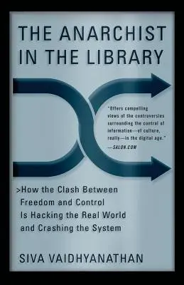 El anarquista en la biblioteca: Cómo el choque entre libertad y control está hackeando el mundo real y colapsando el sistema - The Anarchist in the Library: How the Clash Between Freedom and Control Is Hacking the Real World and Crashing the System