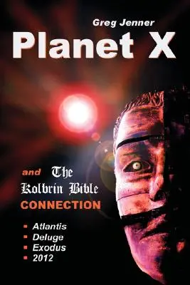 El Planeta X y La Conexion Con La Biblia Kolbrin: Por Qué La Biblia Kolbrin Es La Piedra Rosetta del Planeta X - Planet X and the Kolbrin Bible Connection: Why the Kolbrin Bible Is the Rosetta Stone of Planet X