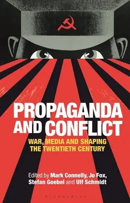 Propaganda y conflicto: Guerra, medios de comunicación y configuración del siglo XX - Propaganda and Conflict: War, Media and Shaping the Twentieth Century