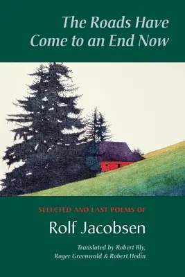 Los caminos han llegado a su fin: Selección y últimos poemas de Rolf Jacobsen - The Roads Have Come to an End Now: Selected and Last Poems of Rolf Jacobsen