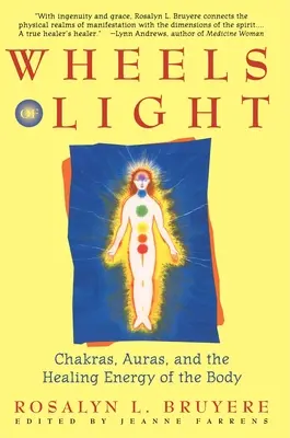 Ruedas de Luz: Chakras, auras y la energía curativa del cuerpo - Wheels of Light: Chakras, Auras, and the Healing Energy of the Body