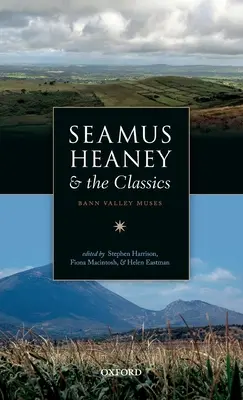 Seamus Heaney y los clásicos: Las musas del valle del Bann - Seamus Heaney and the Classics: Bann Valley Muses