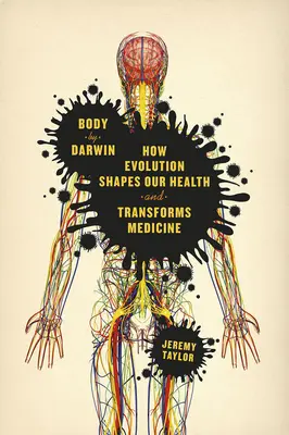 El cuerpo según Darwin: Cómo la evolución determina nuestra salud y transforma la medicina - Body by Darwin: How Evolution Shapes Our Health and Transforms Medicine