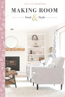 Making Room: Cómo crear alma y estilo en tu hogar - Making Room: How to Create Soul & Style in Your Home