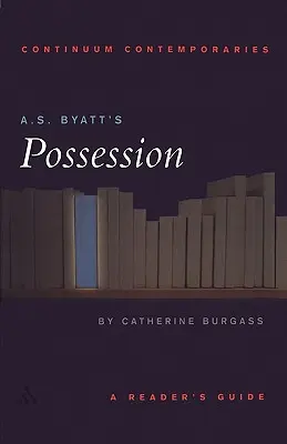 La posesión de A.S. Byatt: Guía del lector - A.S. Byatt's Possession: A Reader's Guide