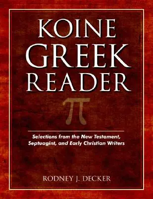 Lector de griego koiné: Selecciones del Nuevo Testamento, la Septuaginta y los primeros escritores cristianos - Koine Greek Reader: Selections from the New Testament, Septuagint, and Early Christian Writers