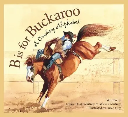 B de Buckaroo: Un abecedario vaquero - B Is for Buckaroo: A Cowboy Alphabet