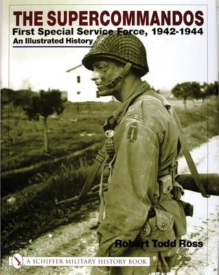 Los Supercomandos: Primera Fuerza de Servicios Especiales, 1942-1944 una Historia Ilustrada - The Supercommandos: First Special Service Force, 1942-1944 an Illustrated History