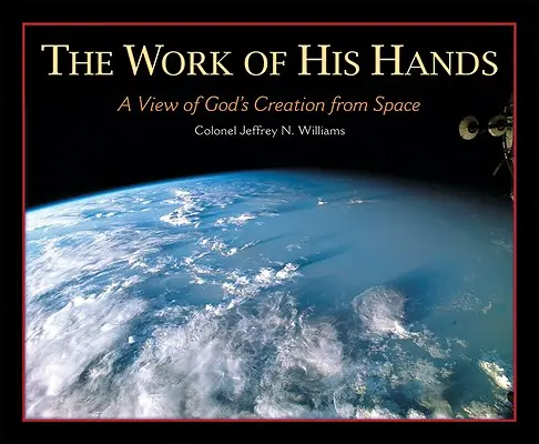 La obra de sus manos: Una visión de la Creación de Dios desde el espacio - The Work of His Hands: A View of God's Creation from Space