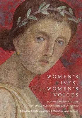 Vidas de mujer, voces de mujer: Cultura material romana y acción femenina en la bahía de Nápoles - Women's Lives, Women's Voices: Roman Material Culture and Female Agency in the Bay of Naples