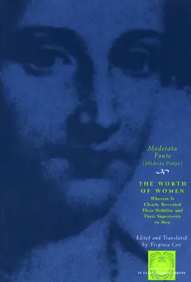 El valor de la mujer: Donde se revela claramente su nobleza y su superioridad sobre los hombres - The Worth of Women: Wherein Is Clearly Revealed Their Nobility and Their Superiority to Men