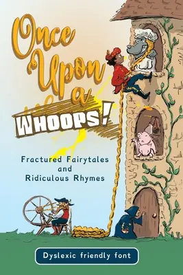 Érase una vez Edición para disléxicos: Cuentos de hadas fracturados y rimas ridículas - Once Upon a Whoops! Dyslexic Edition: Fractured Fairytales and Ridiculous Rhymes