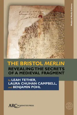 El Merlín de Bristol: Revelación de los secretos de un fragmento medieval - The Bristol Merlin: Revealing the Secrets of a Medieval Fragment