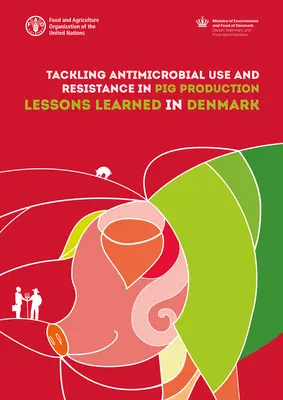 Lucha contra el uso de antimicrobianos y la resistencia en la producción porcina: Lecciones aprendidas en Dinamarca - Tackling Antimicrobial Use and Resistance in Pig Production: Lessons Learned in Denmark