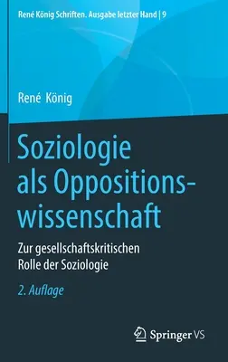 La sociología como ciencia de oposición: sobre el papel sociocrítico de la sociología - Soziologie ALS Oppositionswissenschaft: Zur Gesellschaftskritischen Rolle Der Soziologie