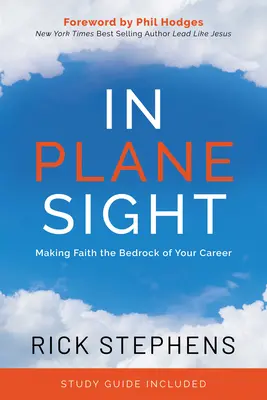 A vista de pájaro: Cómo hacer de la fe el cimiento de tu carrera - In Plane Sight: Making Faith the Bedrock of Your Career