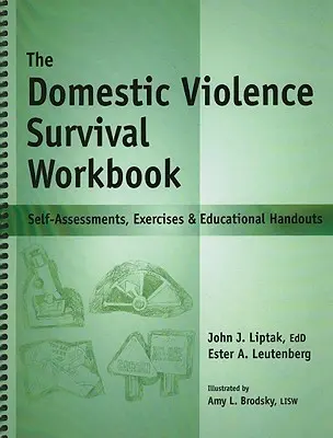 El cuaderno de supervivencia a la violencia doméstica: Autoevaluaciones, ejercicios y folletos educativos - The Domestic Violence Survival Workbook: Self-Assessments, Exercises & Educational Handouts